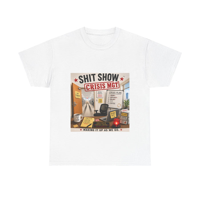 Shit Show Crisis Mgmt Tee — Funny Office gag shirt with ‘Making It Up As We Go’ design