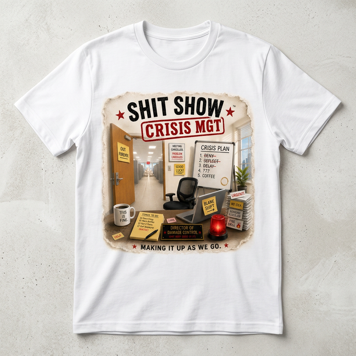 SHIT SHOW CRISIS MGT t-shirt